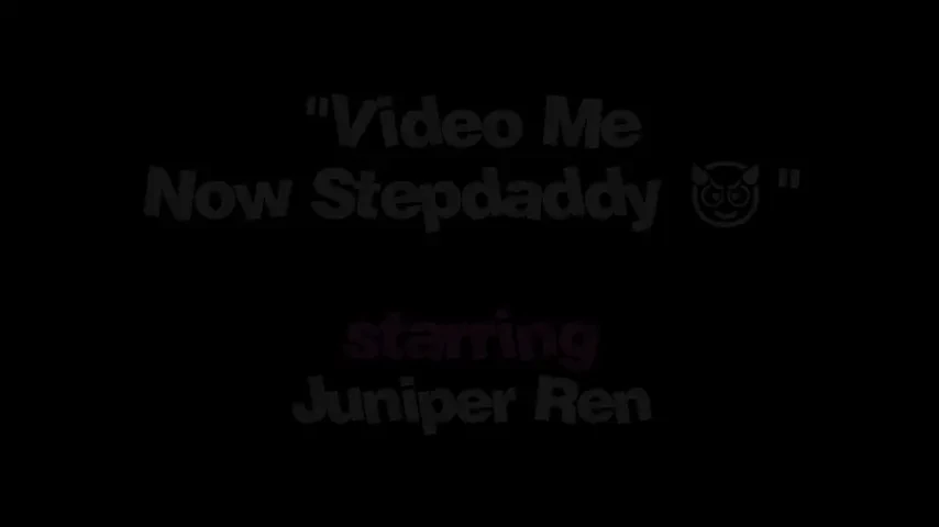 Stepdaddy's Desire: Juniper Ren+ Teen Stepdaughter Video Me Now - Free Porn HD | FapTer.net